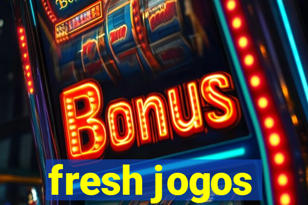 fresh jogos